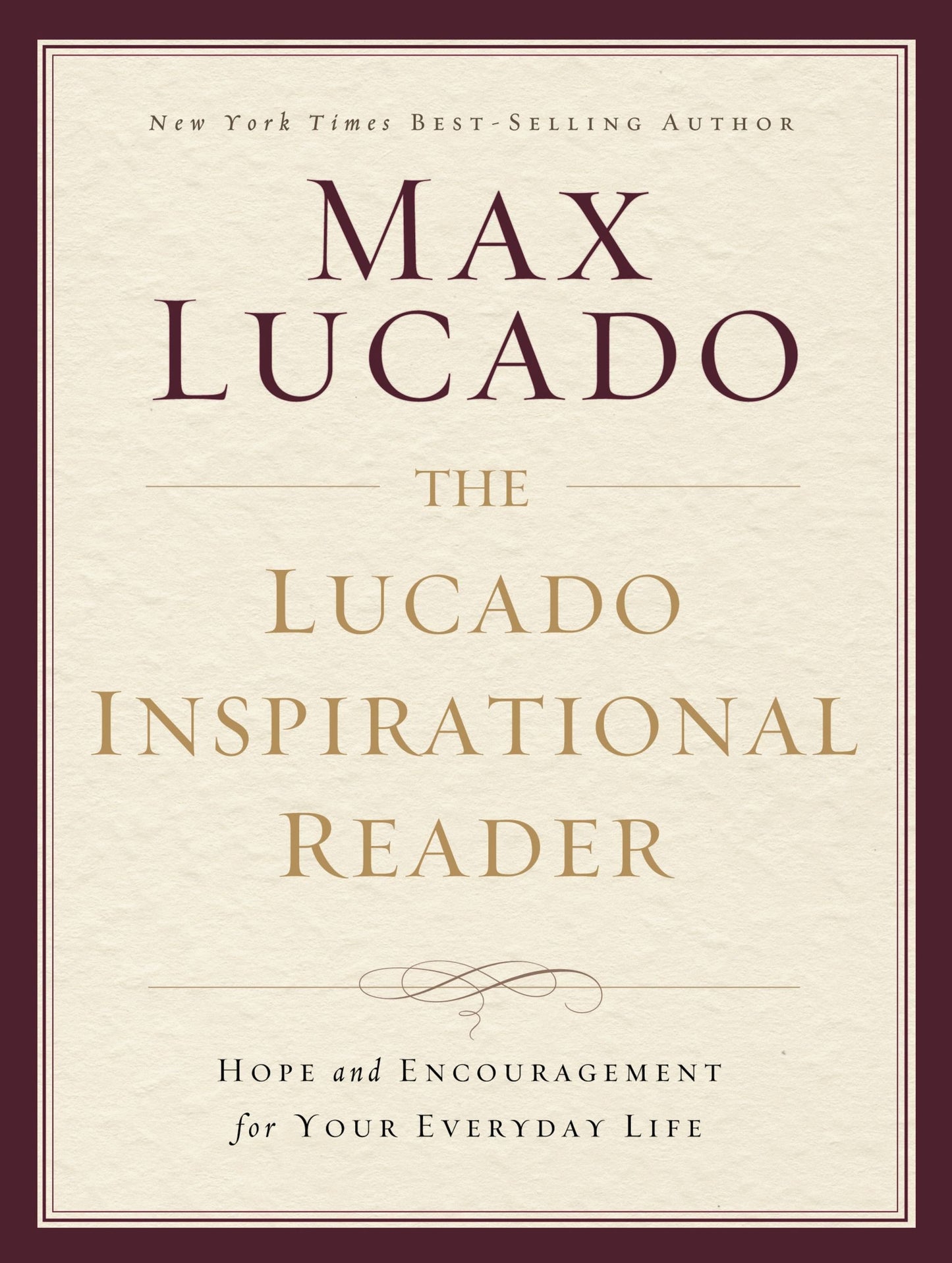The Lucado Inspirational Reader: Hope and Encouragement for Your Everyday Life - 1797