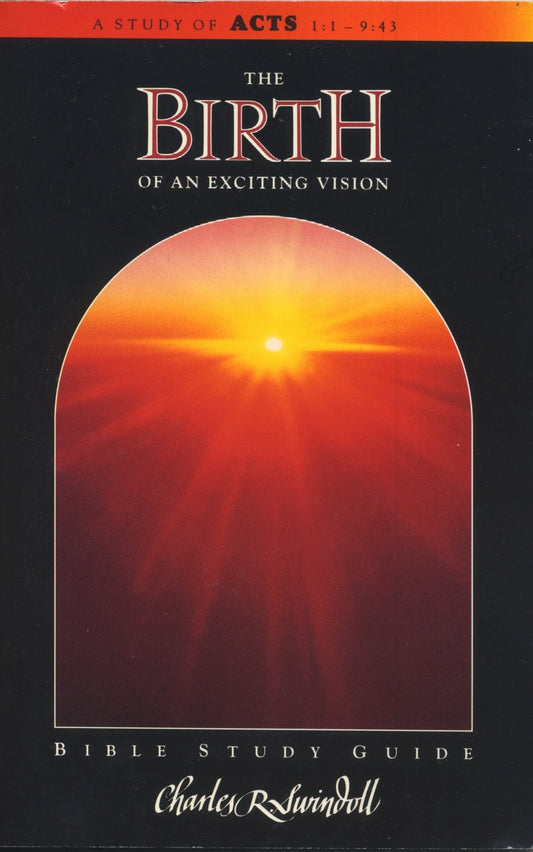 Birth Of An Exciting Vision: A Study Of Acts 1:1 - 9:43 (Bible Study Guide)