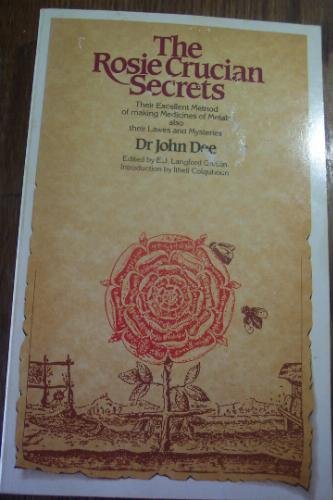 The Rosie Crucian Secrets: their excellent method of making medicines of metals, also their lawes and mysteries