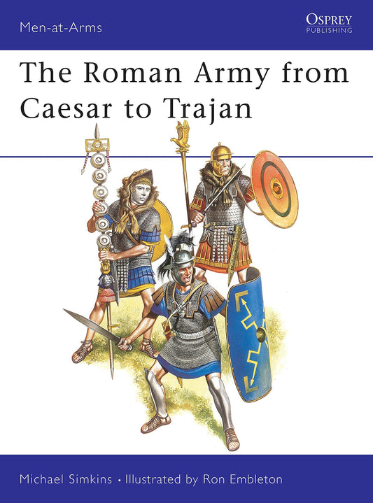 Roman Army from Caesar to Trajan (Men at Arms Series 46)
