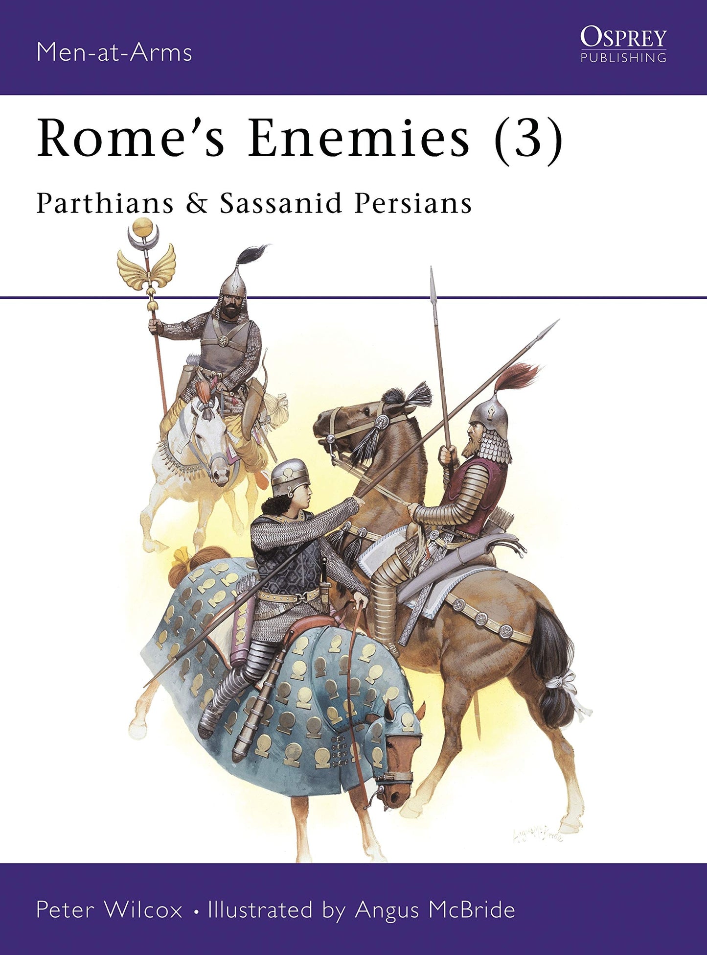 Rome's Enemies (3): Parthians & Sassanid Persians (Men-at-Arms, 175)