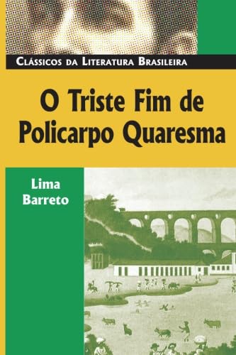 O Triste Fim de Policarpo Quaresma (Classicos Da Literatura Brasileira) (Portuguese Edition)