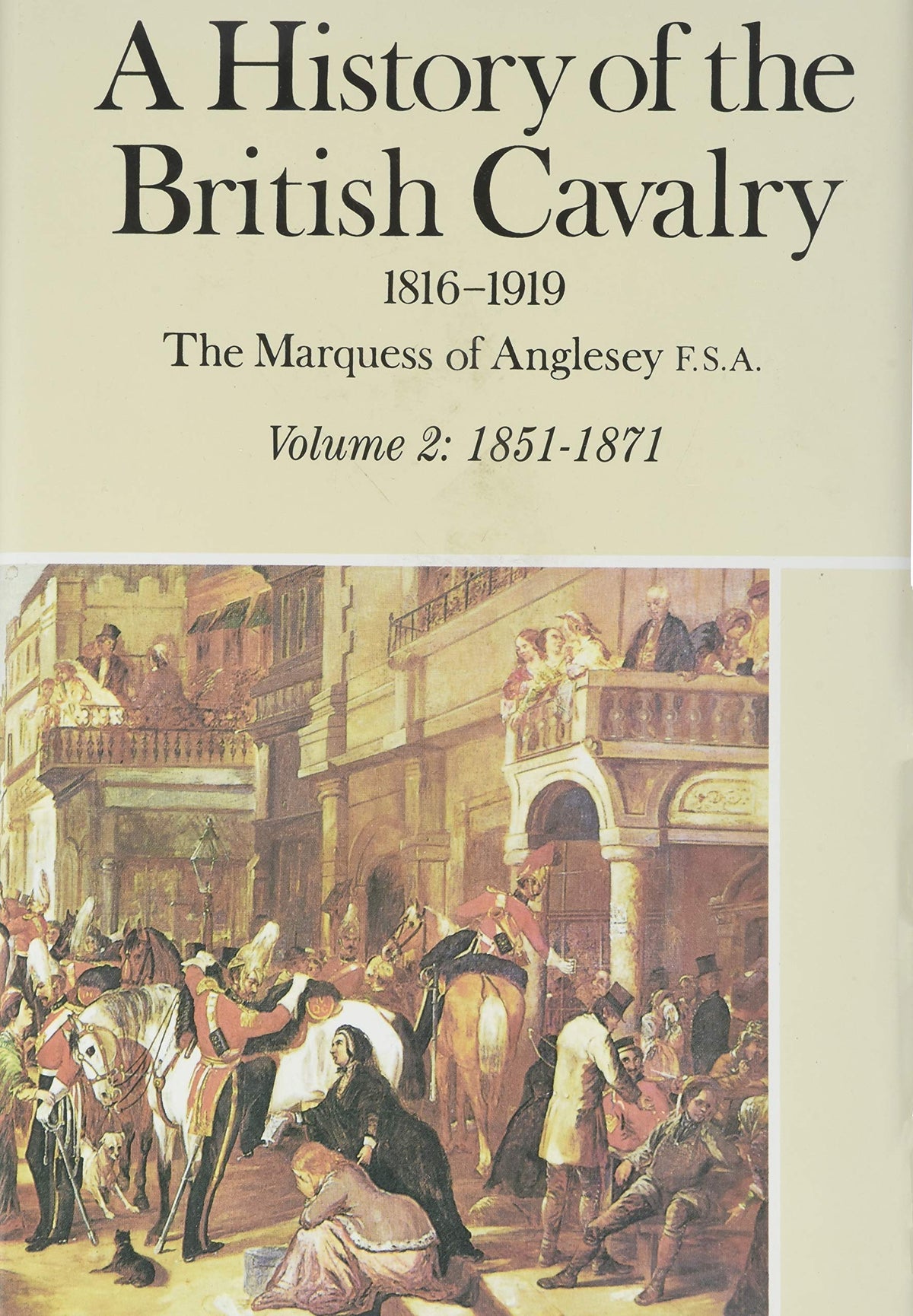 A History of the British Cavalry 1816-1919, Vol. 2: 1851-1871