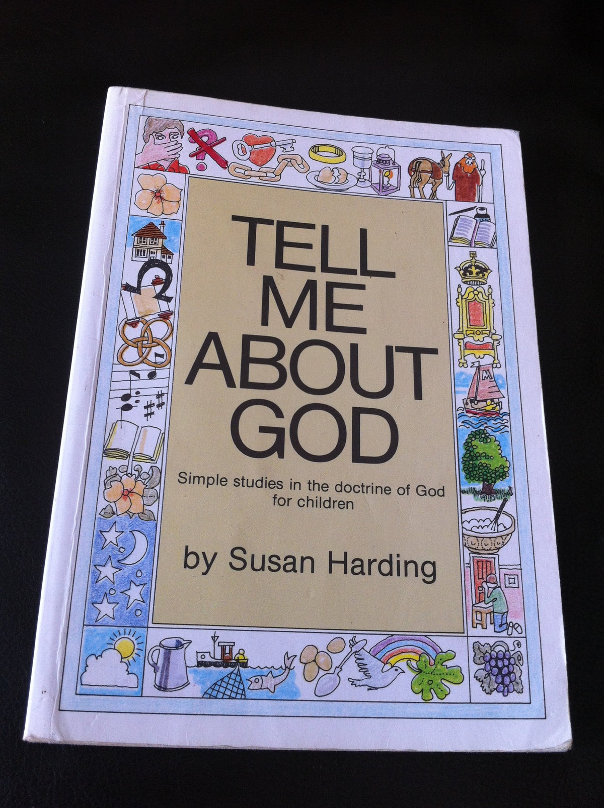 Tell Me About God: Simple Studies in the Doctrine of God for Children
