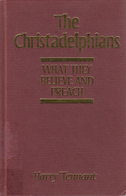 The Christadelphians: What they believe and preach - 9099