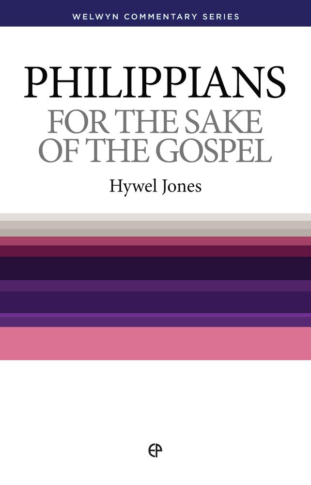 Philippians: For the Sake of the Gospel (Welwyn Commentary Series)