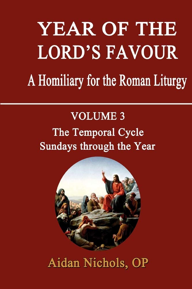 Year of the Lord's Favour. a Homiliary for the Roman Liturgy. Volume 3: The Temporal Cycle: Sundays Through the Year