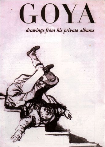 Goya: Drawings from His Private Albums