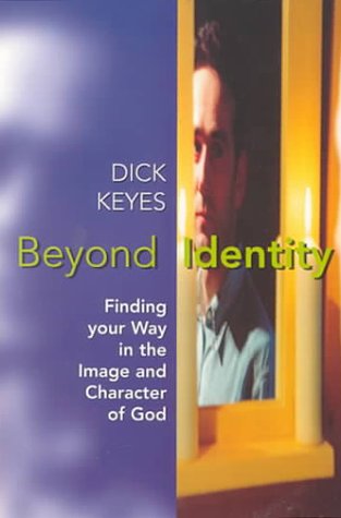 Beyond Identity: Finding Your Self in the Image and Character of God