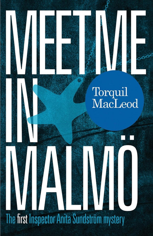 Meet Me in Malmö: The First Inspector Anita Sundstrom Mystery