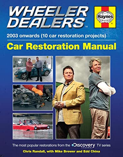 Wheeler Dealers Car Restoration Manual - 2003 onwards (10 car restoration projects): The most popular restorations from the Discovery Channel TV series