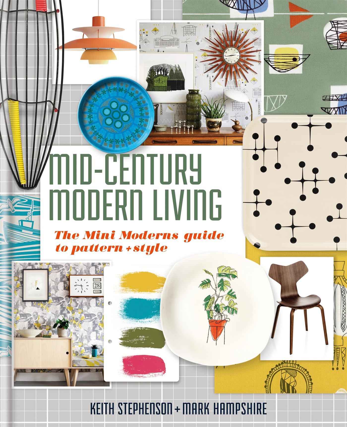 Mid-Century Modern Living: The Mini Modern's guide to pattern and style