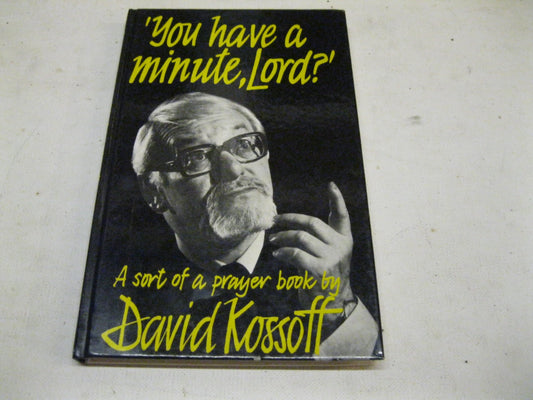 'You have a minute, Lord?': A sort of a prayer book : including the three pieces 'Words for Paul'