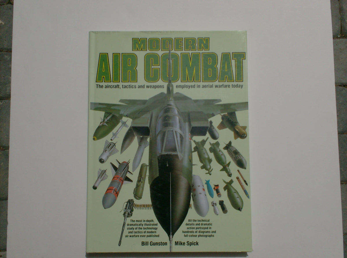 Modern Air Combat: Aircraft, Tactics and Weapons Employed in Aerial Warfare Today