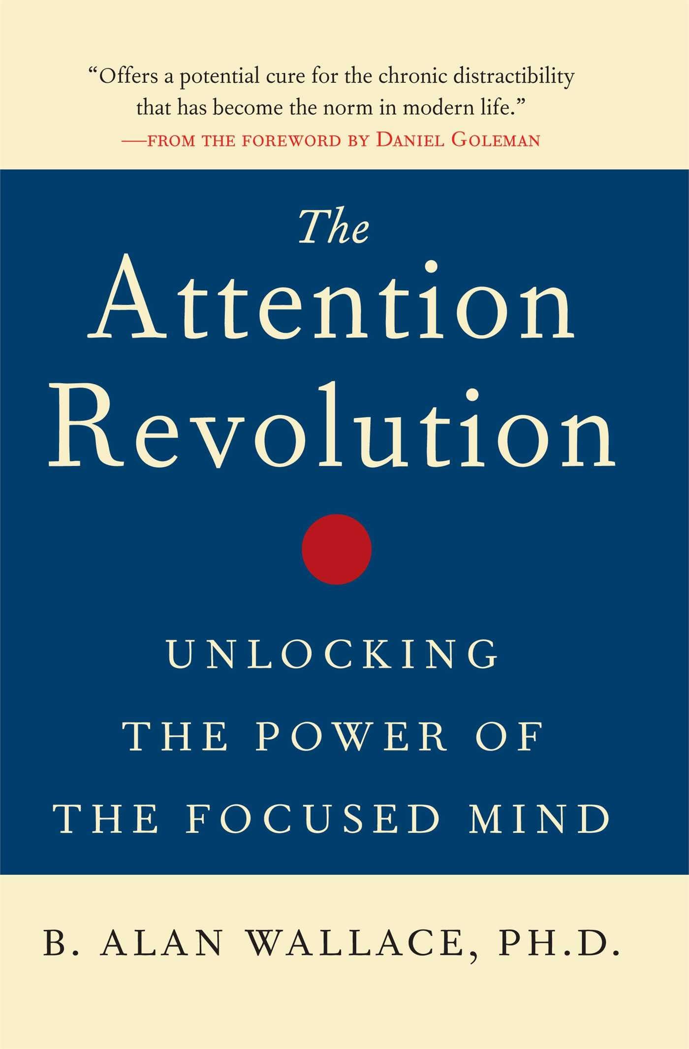 The Attention Revolution: Unlocking the Power of the Focused Mind - 4136