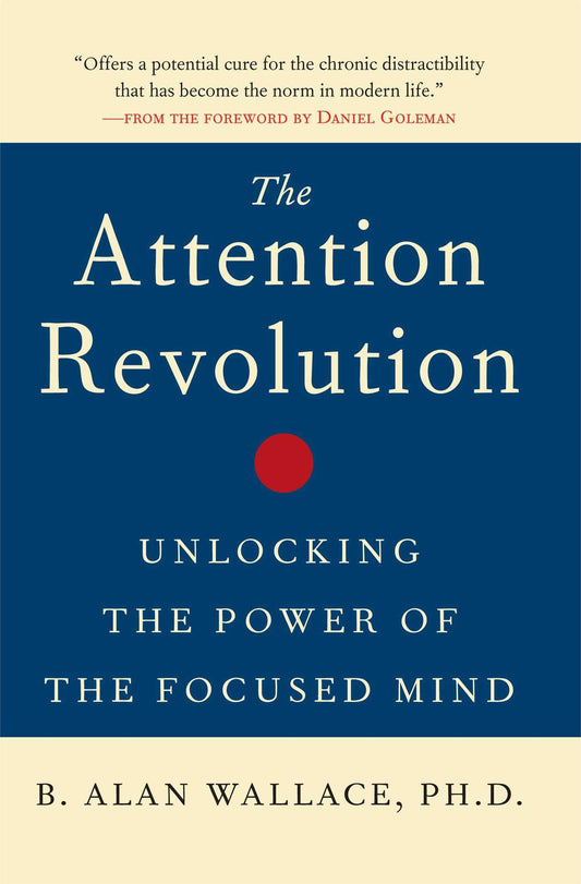 The Attention Revolution: Unlocking the Power of the Focused Mind - 4136