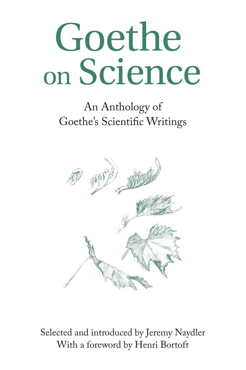 Goethe on Science: An Anthology of Goethe's Scientific Writings