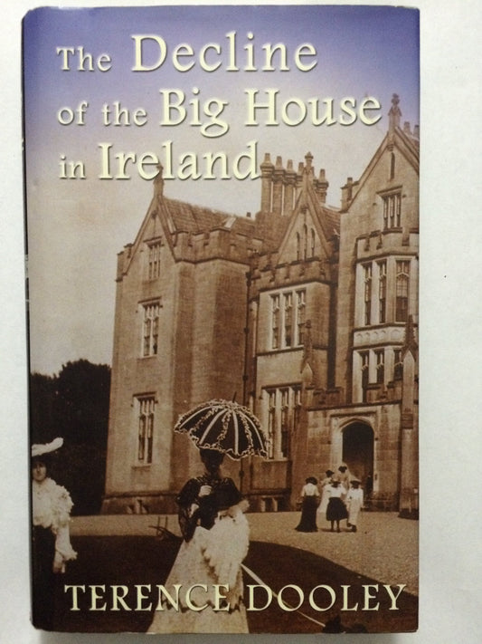 Decline of the Big House in Ireland: A Study of Irish Landed Families, 1860-1960 - 6069