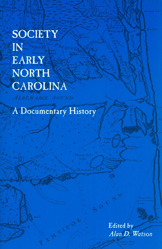 Society in Early North Carolina: A Documentary History (Colonial Records of North Carolina) - 9388