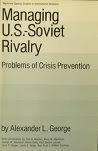 Managing U.s.-soviet Rivalry: Problems Of Crisis Prevention