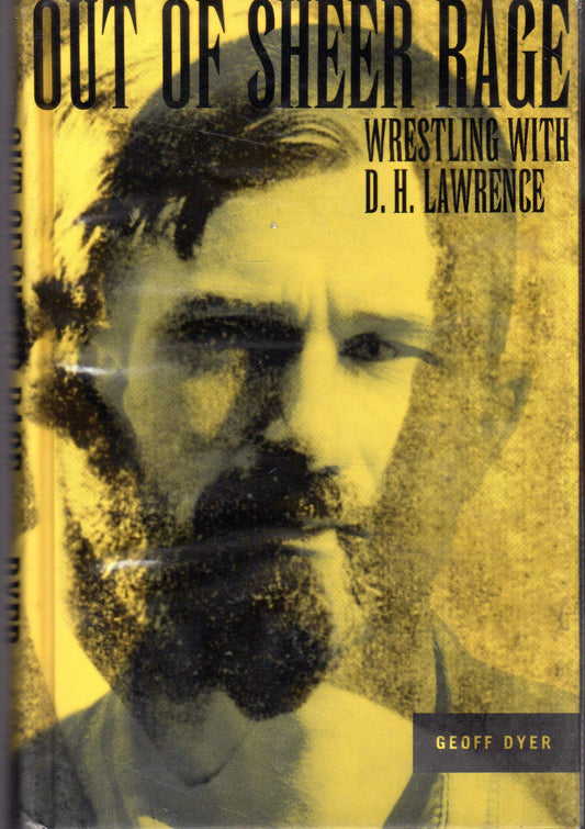 Out of Sheer Rage : Wrestling With D.H. Lawrence