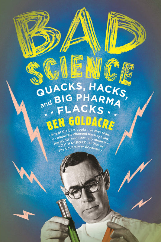 Bad Science: Quacks, Hacks, and Big Pharma Flacks - 7717