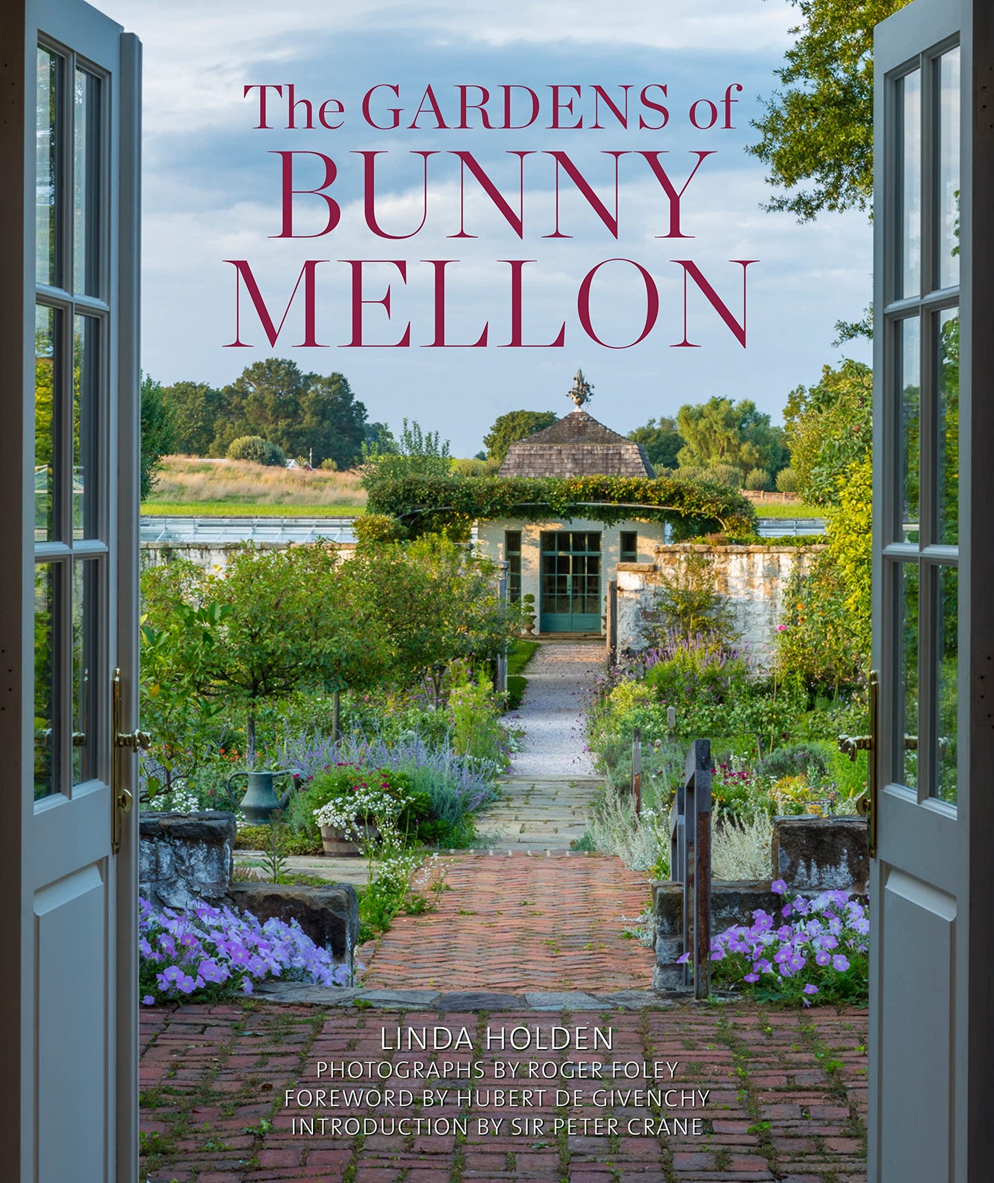 The Gardens of Bunny Mellon: The first study of the gardens and landscapes designed by the famed society hostess