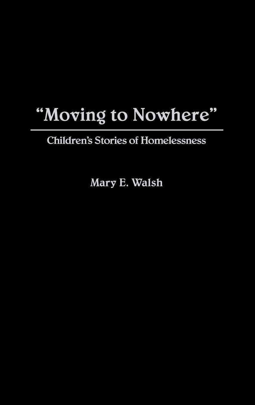 Moving to Nowhere: Children's Stories of Homelessness