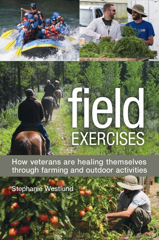 Field Exercises: How Veterans Are Healing Themselves through Farming and Outdoor Activities