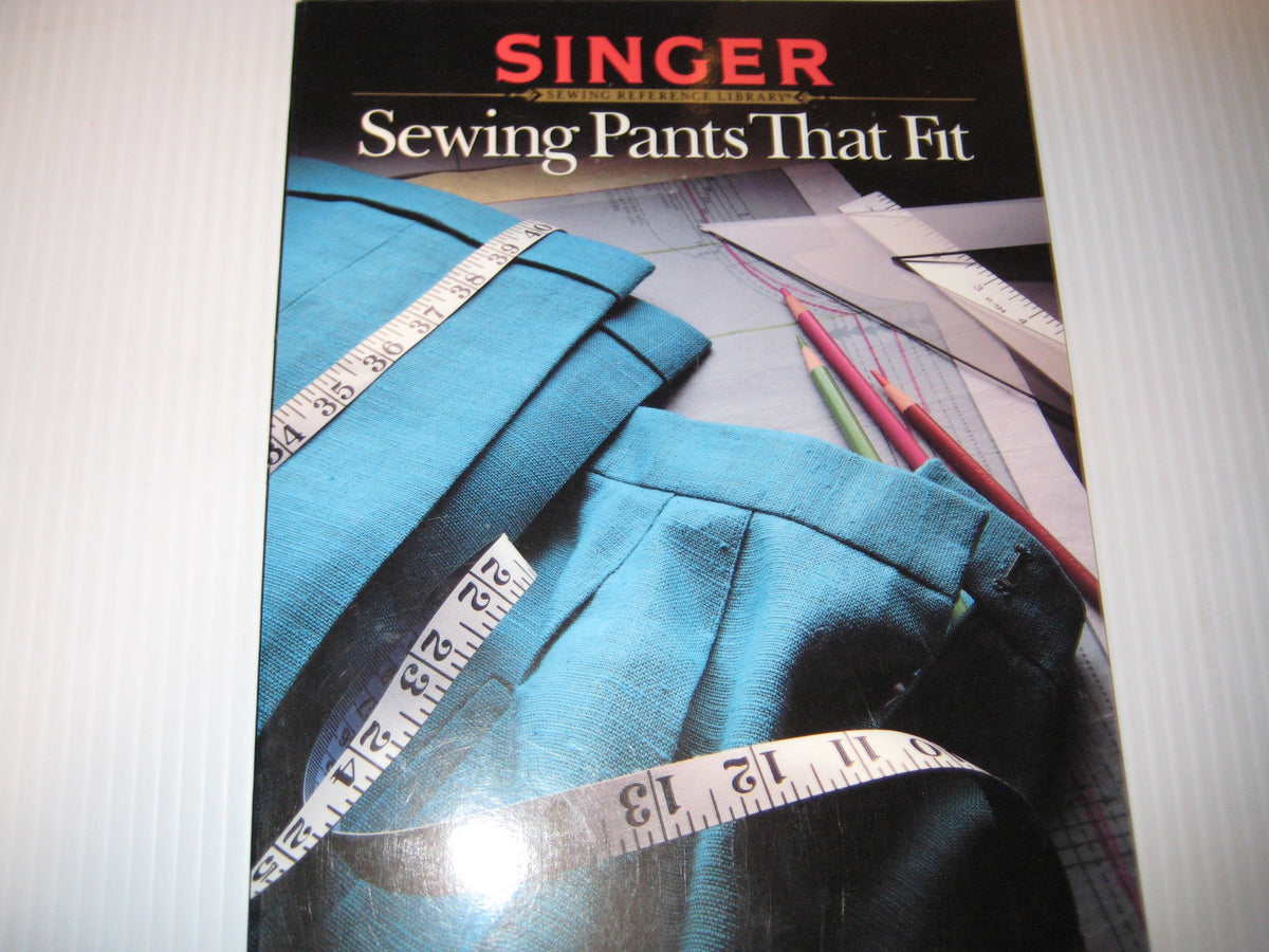 Sewing Pants That Fit (Singer Sewing Reference Library)