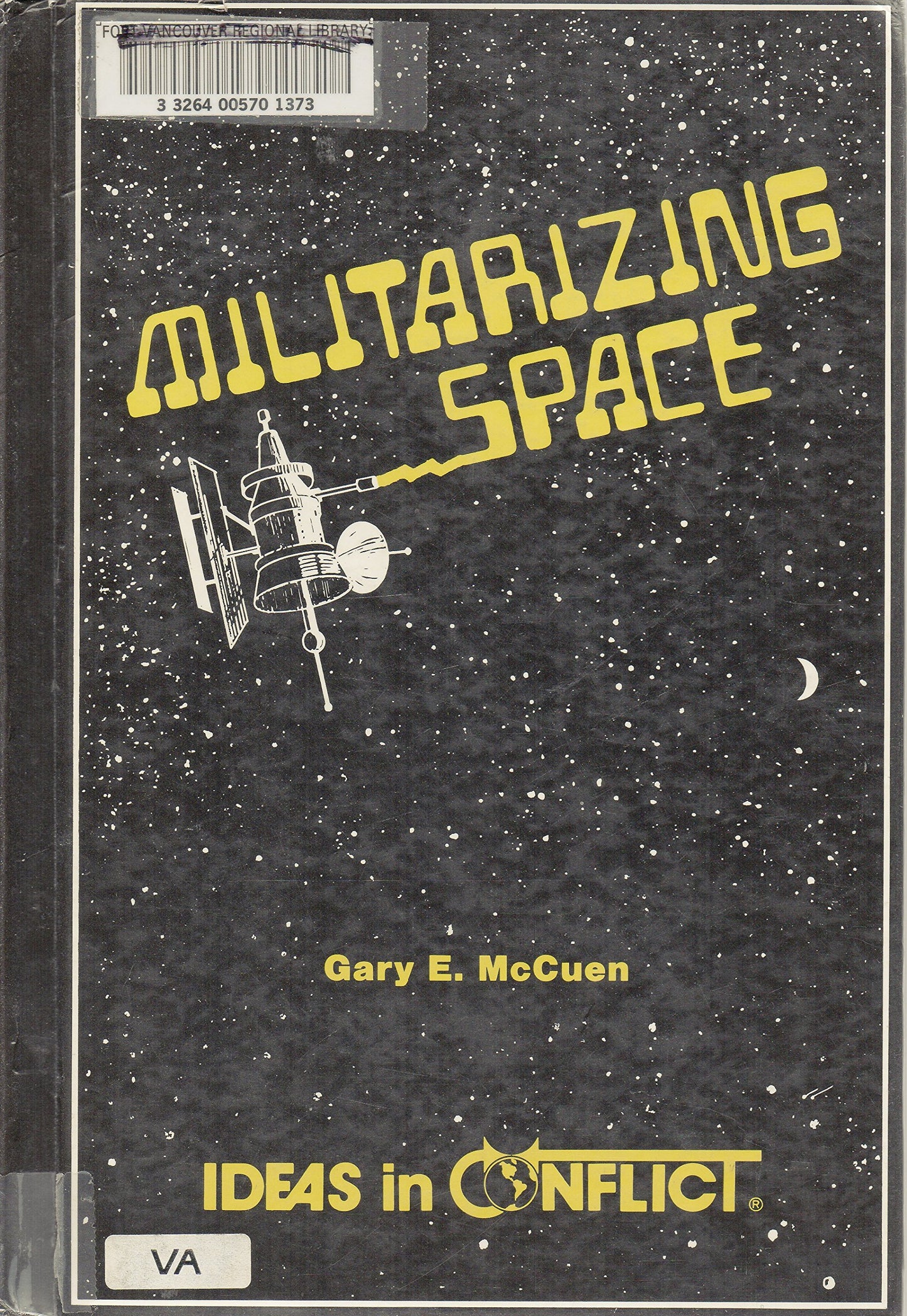 Militarizing Space (Ideas in Conflict Series) - 2910