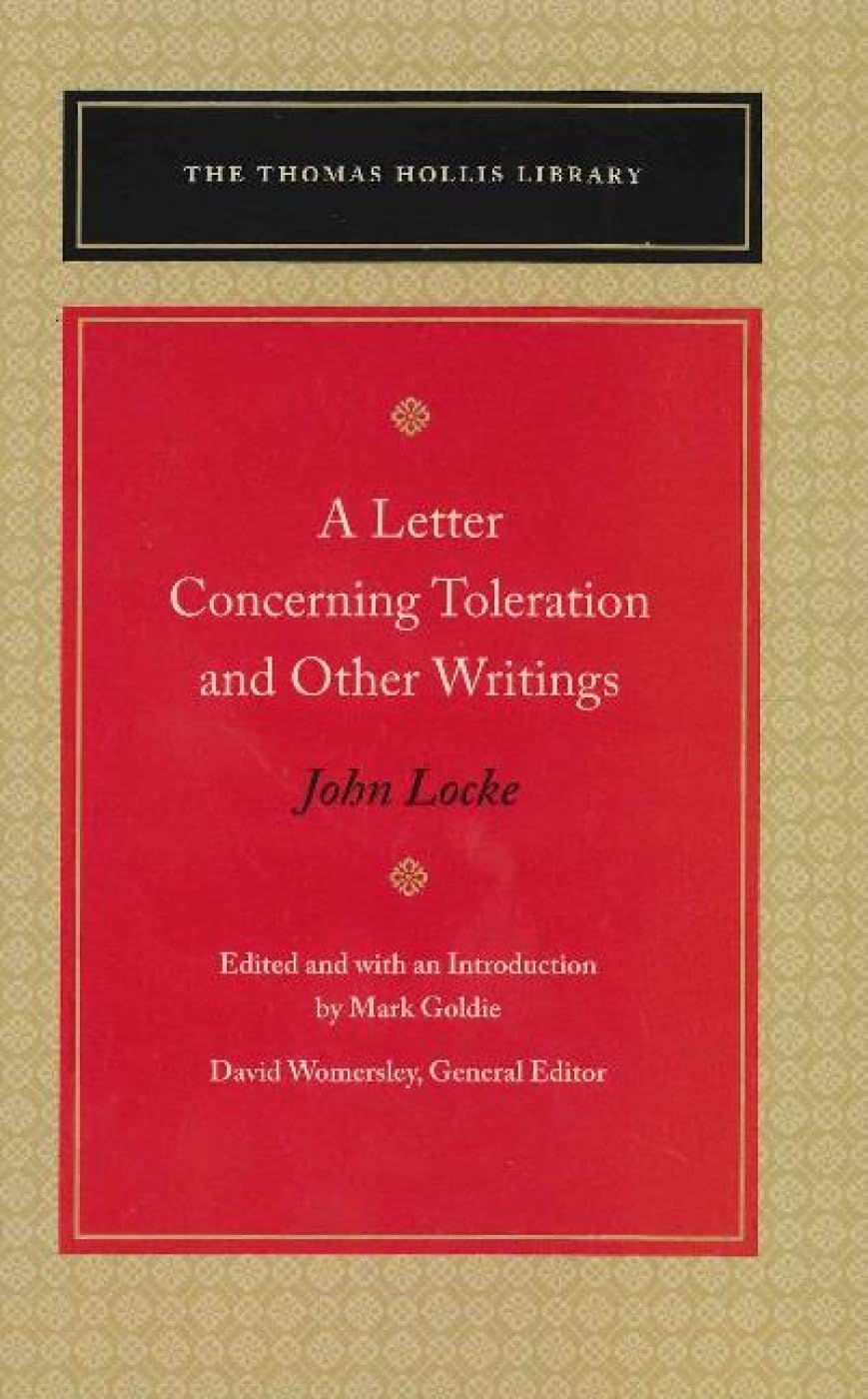 A Letter Concerning Toleration and Other Writings (Thomas Hollis Library)