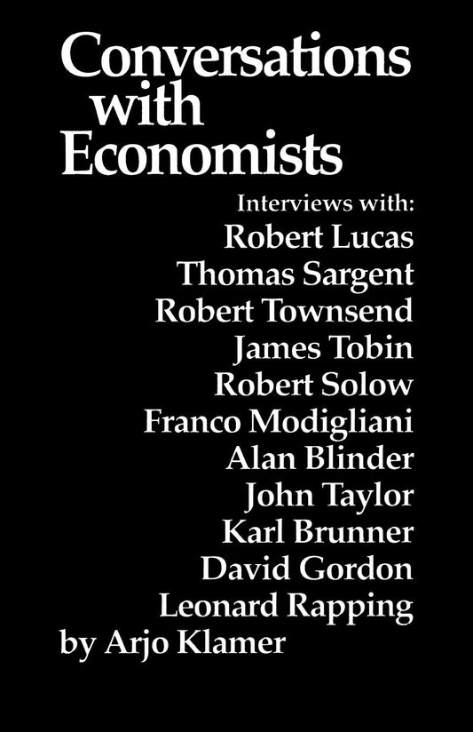Conversations With Economists: New Classical Economists and Opponents Speak Out on the Current Controversy in Macroeconomics - 4310