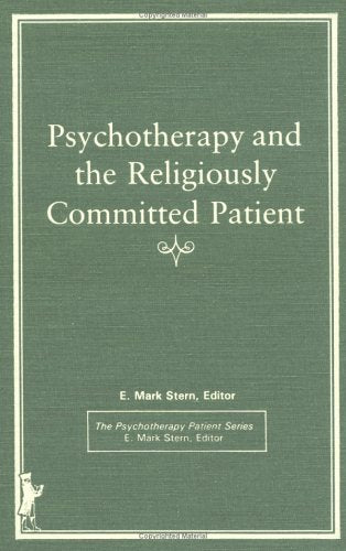 Psychotherapy and the Religiously Committed Patient (Psychotherapy Patient Series,)