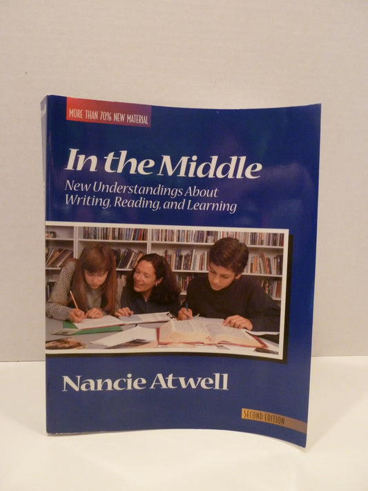 In the Middle: New Understandings About Writing, Reading, and Learning