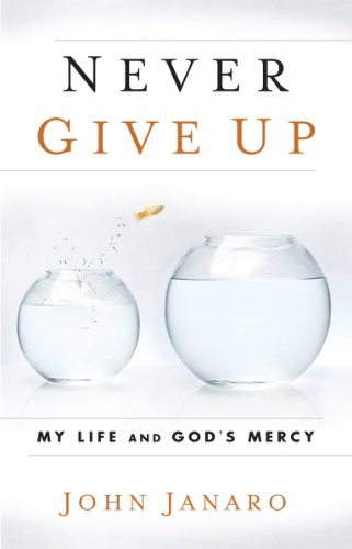 Never Give Up: My Life and God's Mercy