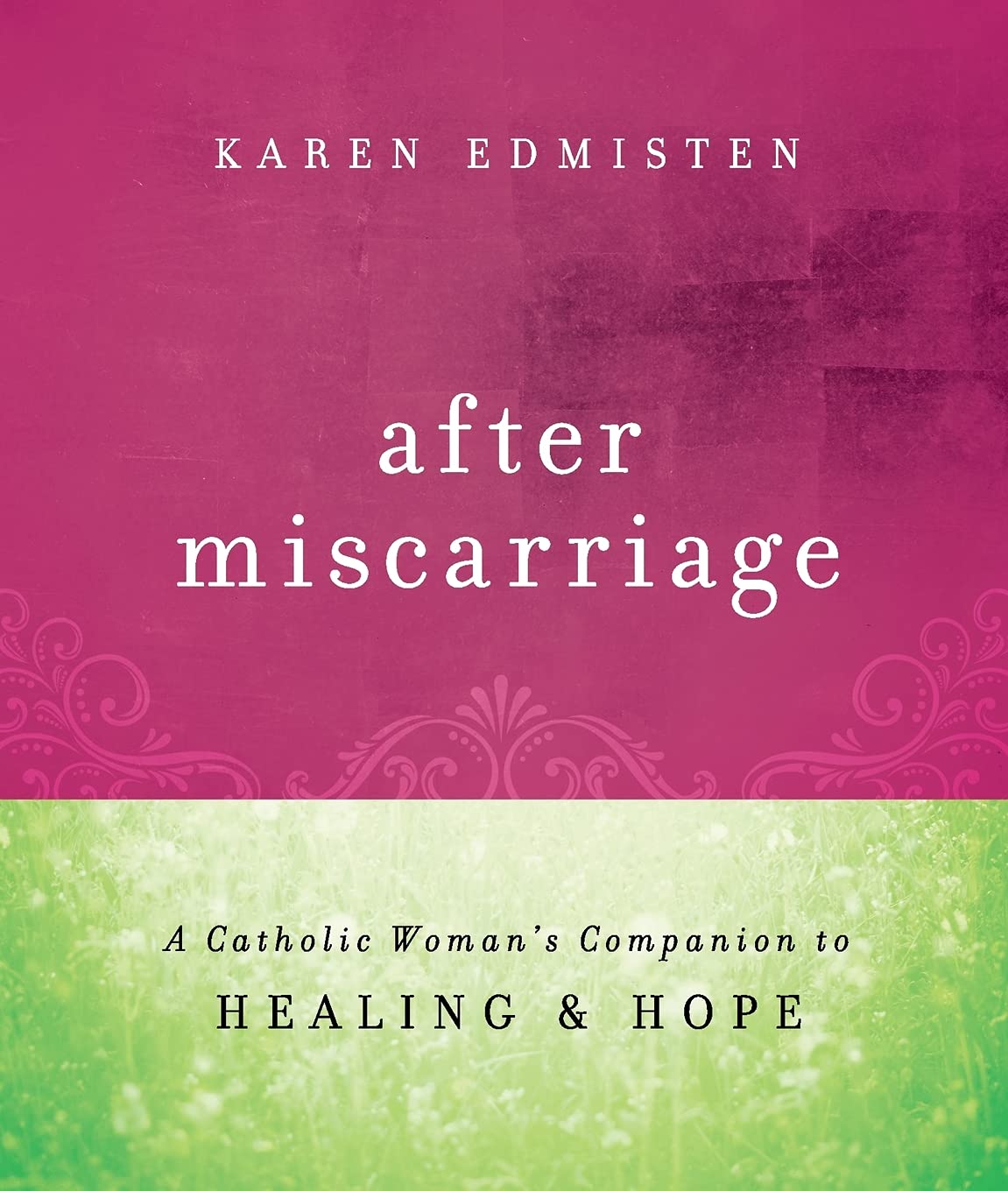 After Miscarriage: A Catholic Woman's Companion to Healing and Hope