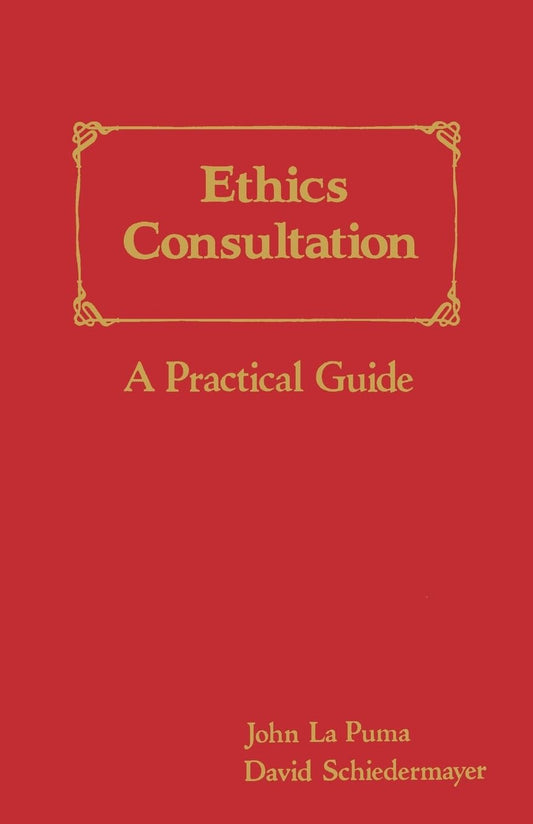 Ethics Consultation: A Practical Guide: A Practical Guide - 1109