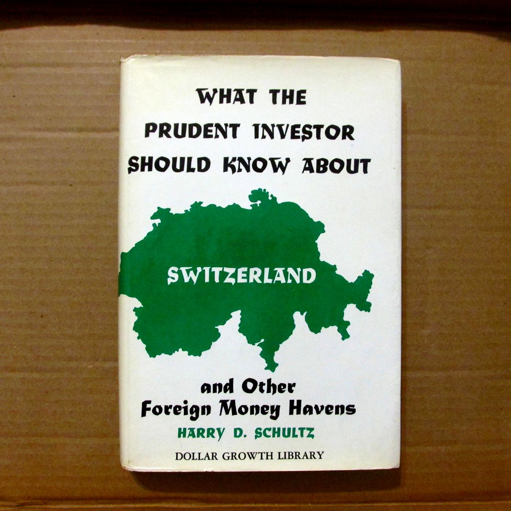 What the Prudent Investor Should Know About Switzerland: And Other Foreign Money Havens