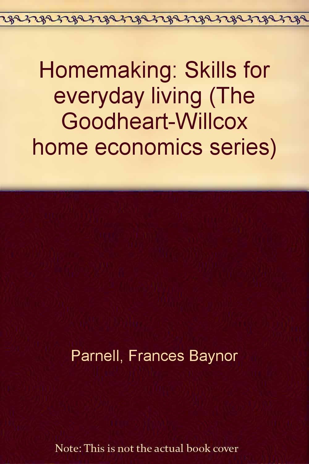 Homemaking: Skills for everyday living (The Goodheart-Willcox home economics series)