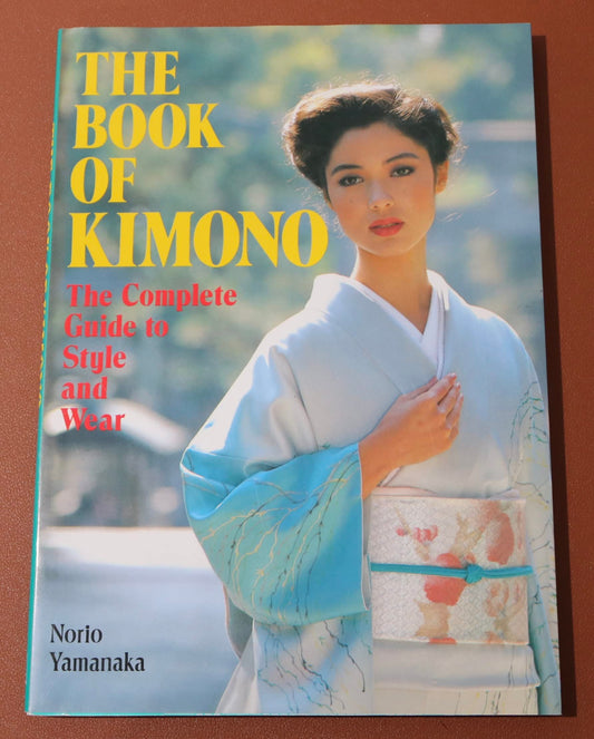 The Book of Kimono: The Complete Guide to Style and Wear - 4697