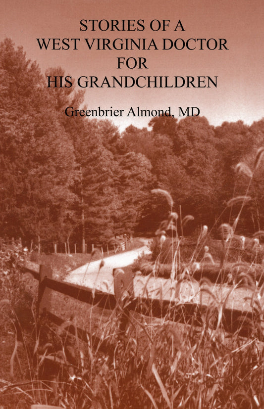 Stories of a West Virginia Doctor for His Grandchildren -- Volume IV - 4084