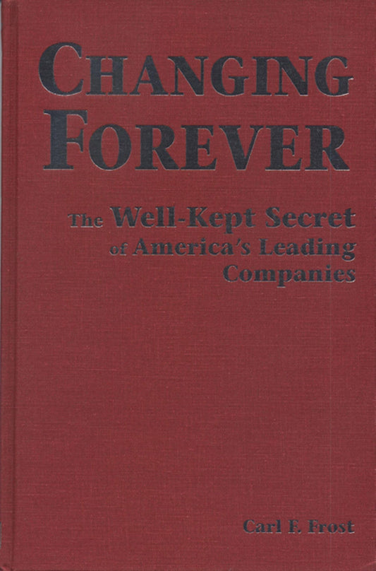 Changing Forever: The Well-Kept Secrets of America's Leading Companies