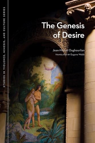 The Genesis of Desire (Studies in Violence, Mimesis, and Culture) - 1706