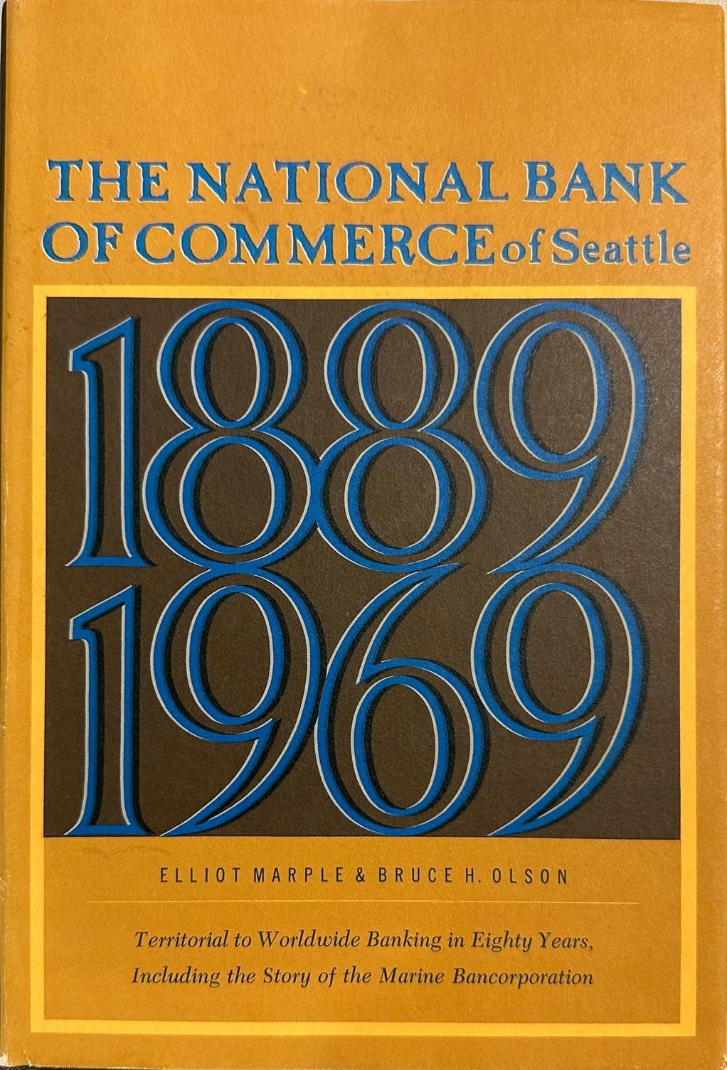 The National Bank of Commerce of Seattle, 1889-1969;: Territorial to worldwide banking in eighty years, including the story of the Marine Bancorporation