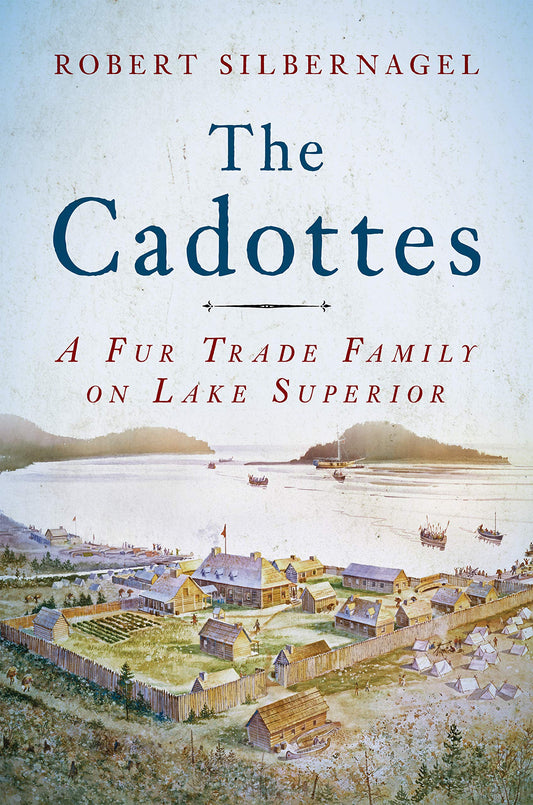 The Cadottes: A Fur Trade Family on Lake Superior - 7105