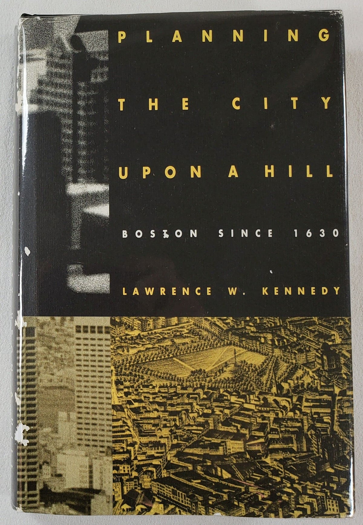 Planning the City upon a Hill: Boston Since 1630