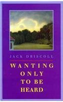 Wanting Only to Be Heard (Grace Paley Prize in Short Fiction)