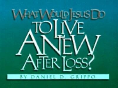 What Would Jesus Do to Live Anew After Loss?