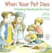 When Your Pet Dies...: A Healing Handbook for Kids (Elf-Help Books for Kids)